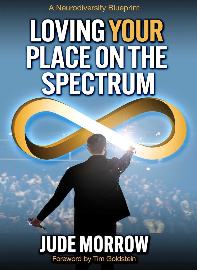Loving Your Place on the Spectrum: A Neurodiversity Blueprint