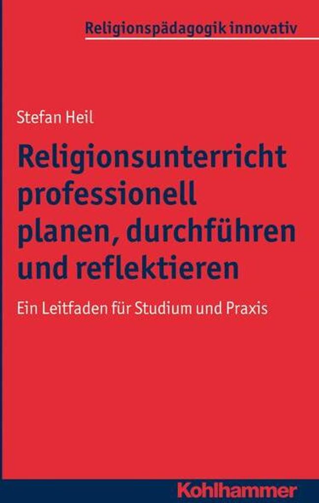 Religionsunterricht professionell planen, durchführen und reflektieren