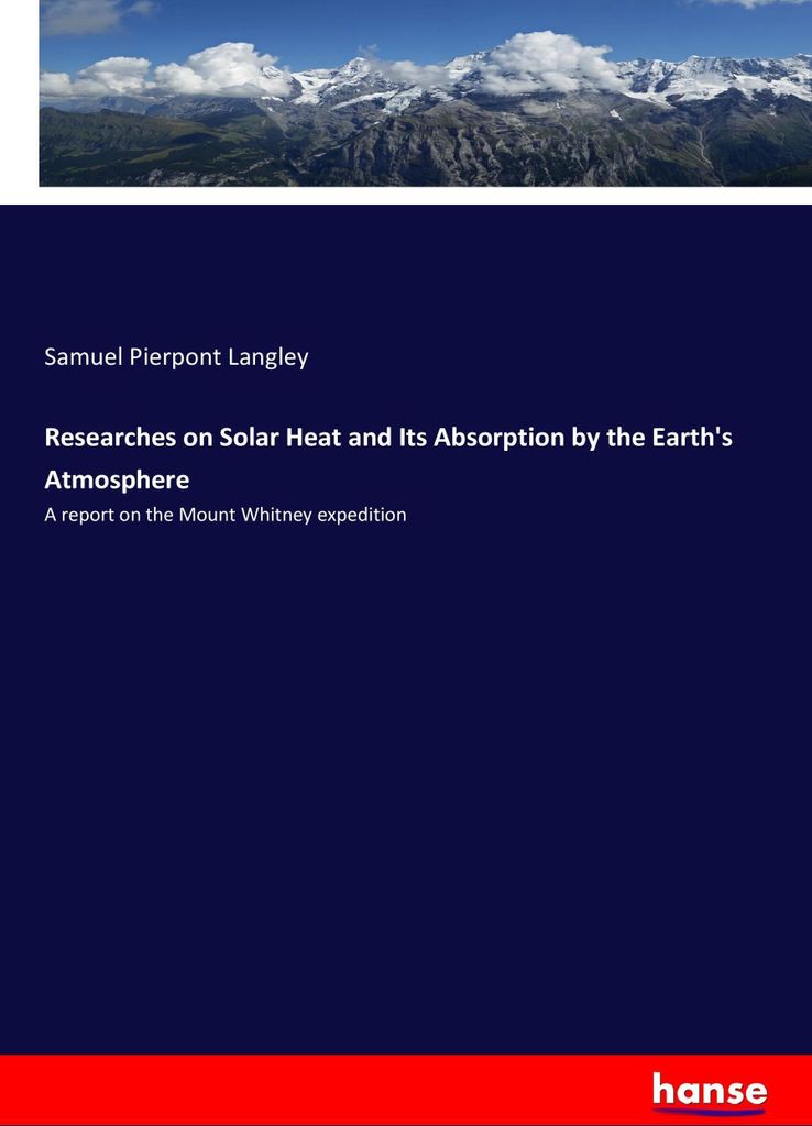 Researches on Solar Heat and Its Absorption by the Earth's Atmosphere