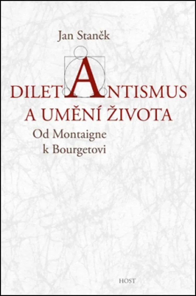 Diletantismus a umění života - Étude Critique de Montaigne à Bourget
