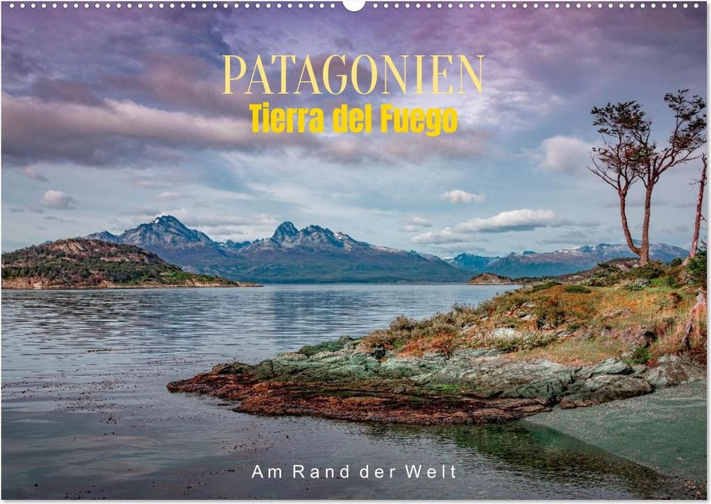 Patagonien, Tierra del Fuego: Am Rand der Welt (Wandkalender 2027 DIN A2 quer), CALVENDO Monatskalender