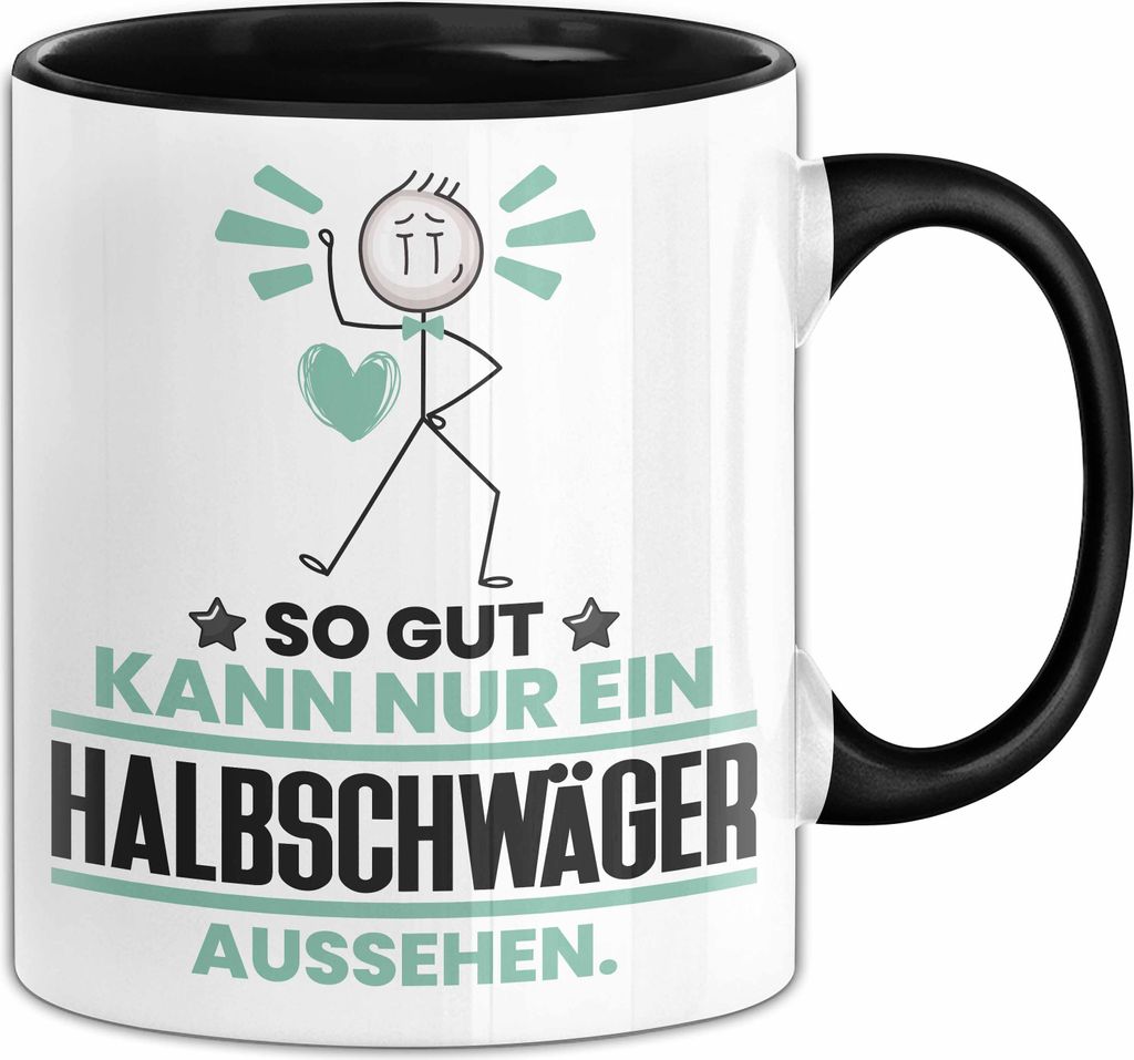 Halbschwäger Geschenk Tasse So Gut Kann Nur Ein Halbschwäger Aussehen Geschenkidee Kaffee-Becher (Schwarz)