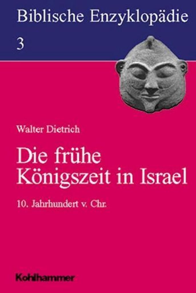 Biblische Enzyklopädie 03. Die frühe Königszeit in Israel
