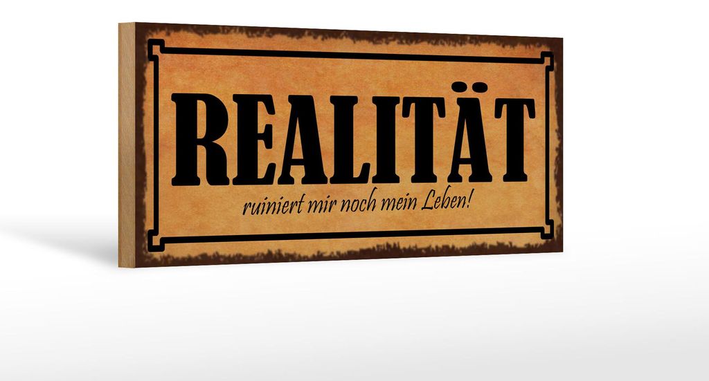 Holzschild Spruch 27x10cm Realität ruiniert mir mein Leben