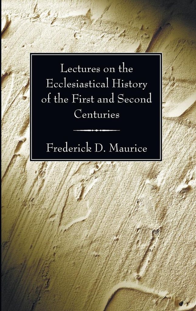 Lectures on the Ecclesiastical History of the First and Second Centuries