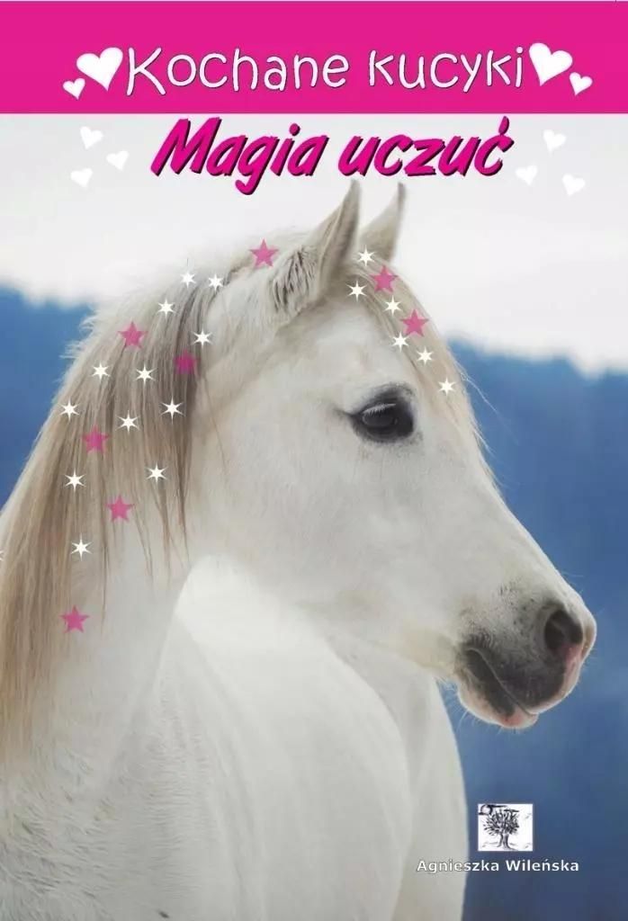 Liebe Ponys. Die Magie der Gefühle – Agnieszka Wileńska