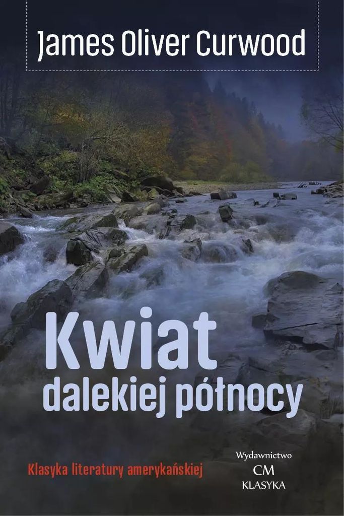 Kwiat dalekiej północy / Wydawnictwo Ciekawe Miejsca - James Oliver Curwood (Roman auf Polnisch)