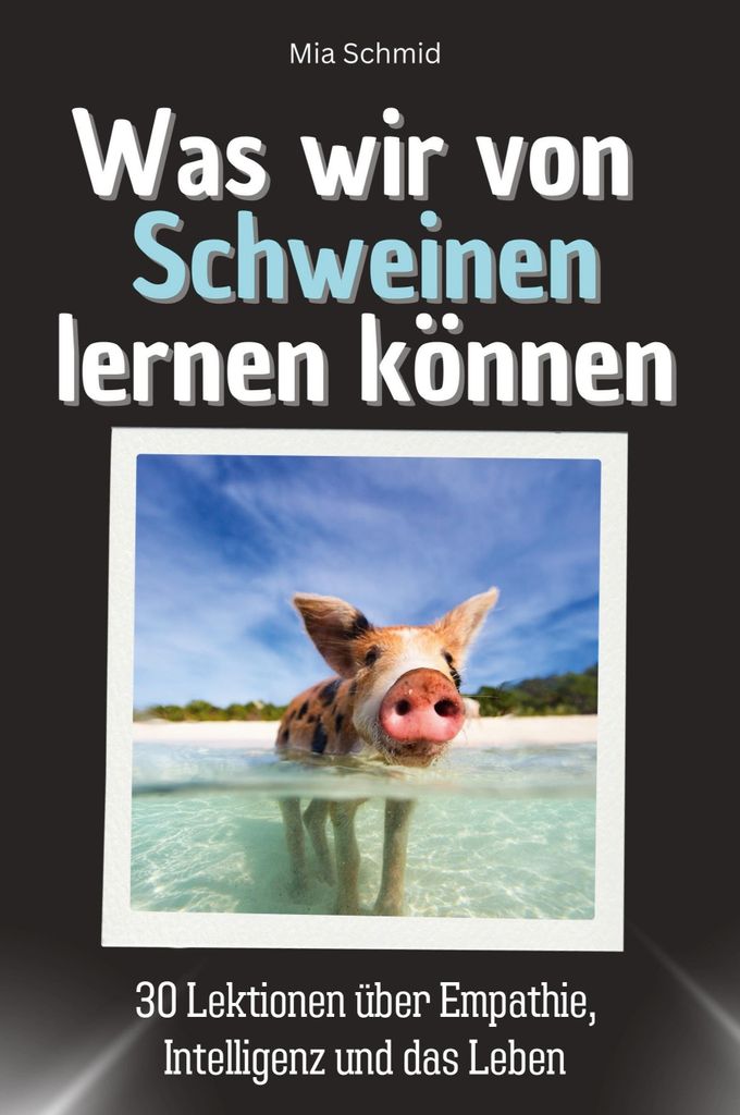 Was wir von Schweinen lernen können - Das perfekte Geschenk für Weihnachten und Geburtstag für Männer, Frauen und Teenager