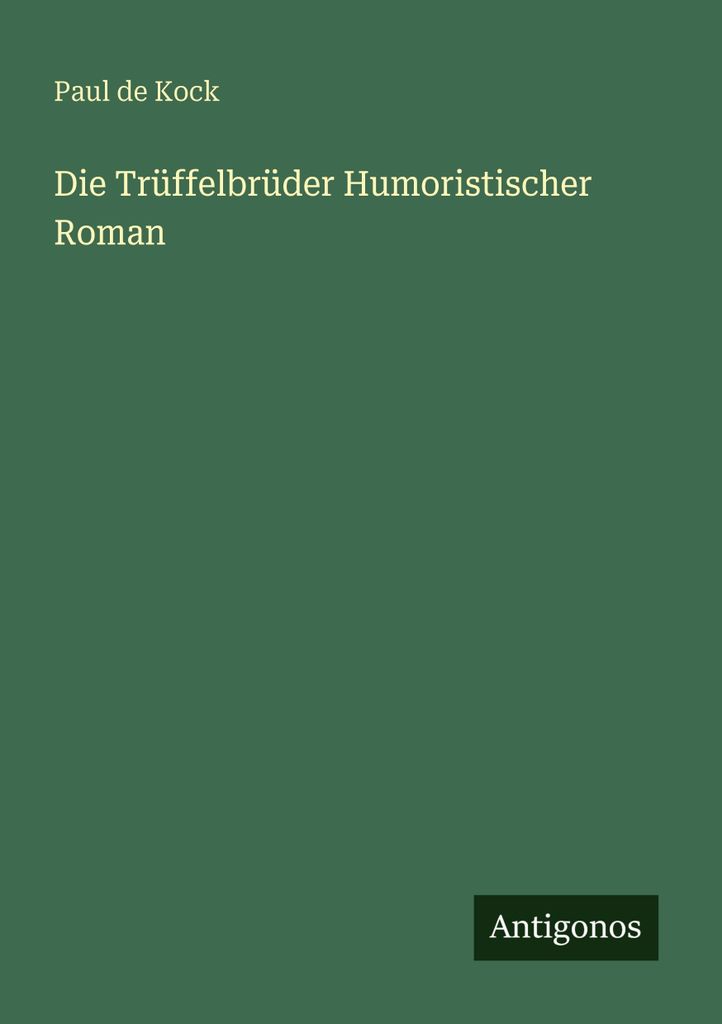 Die Trüffelbrüder Humoristischer Roman