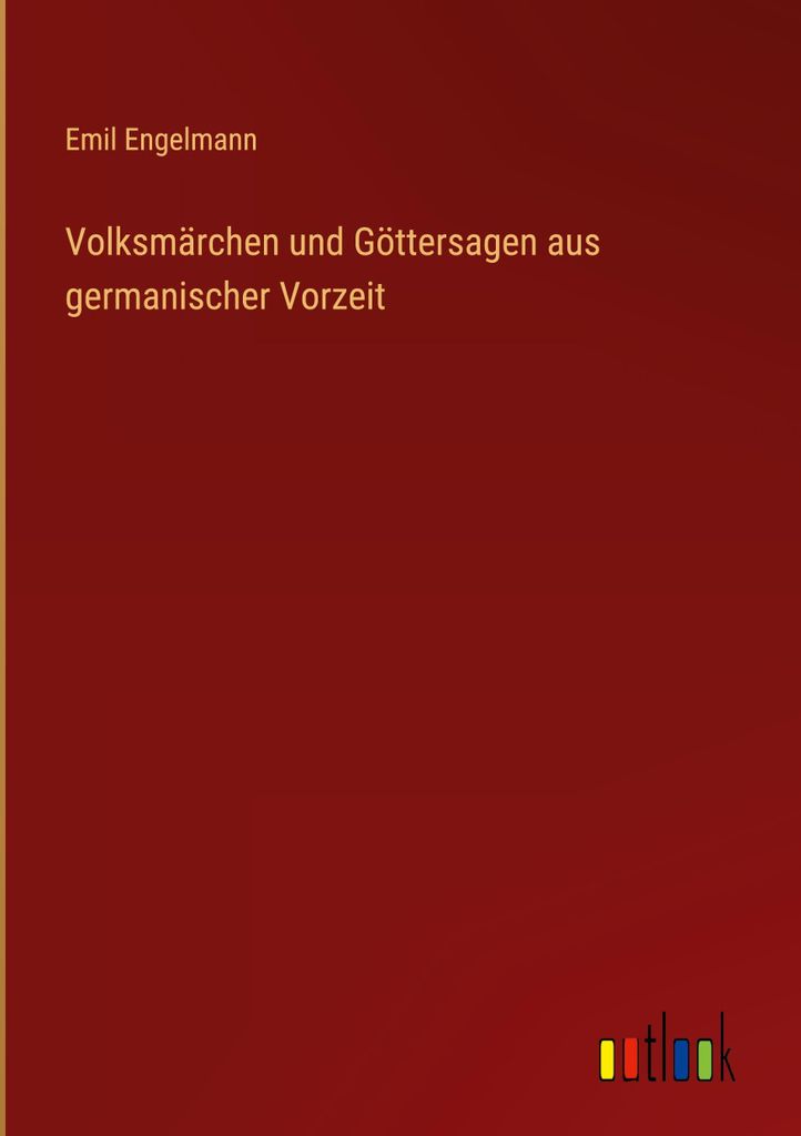 Volksmärchen und Göttersagen aus germanischer Vorzeit