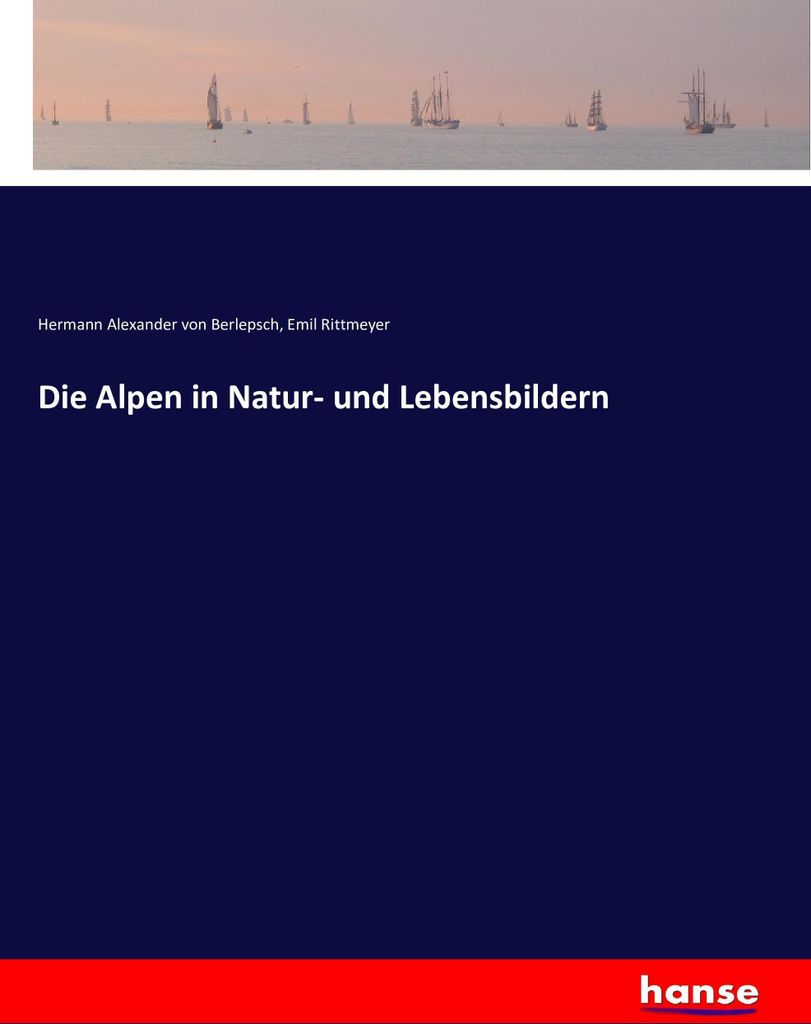 Die Alpen in Natur- und Lebensbildern