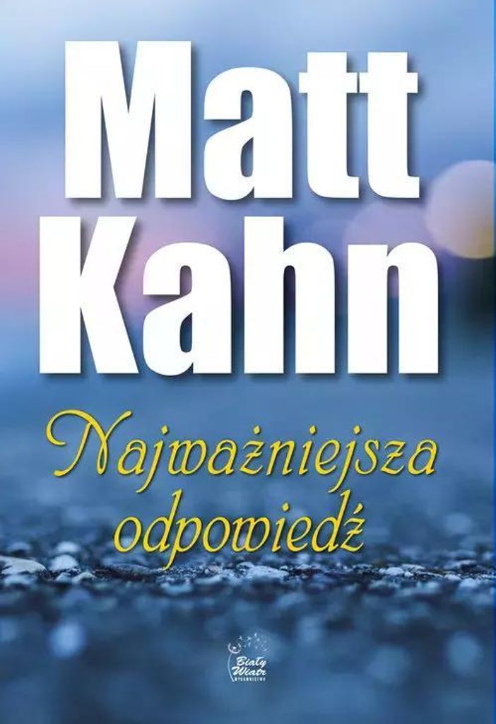 Najważniejsza odpowiedź - Matt Kahn (Buch auf Polnisch)
