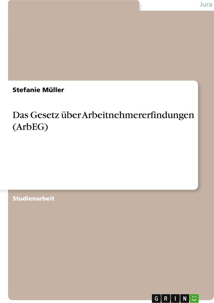 Das Gesetz über Arbeitnehmererfindungen (ArbEG)
