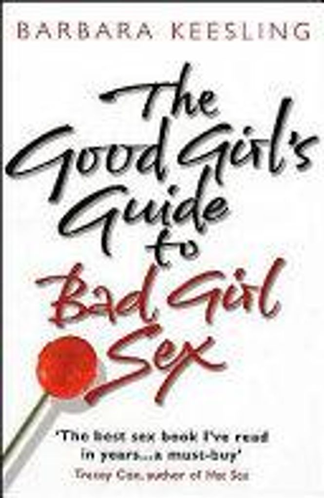 The Good Girl's Guide To Bad Girl Sex