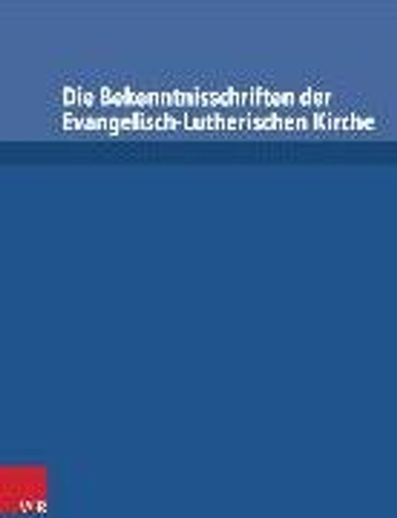 Die Bekenntnisschriften der Evangelisch-Lutherischen Kirche