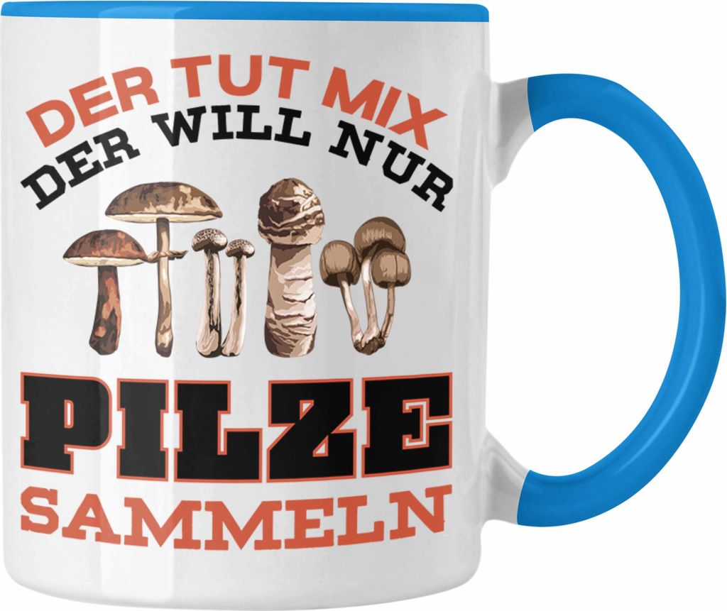 Trendation - Pilzsammler Geschenk Tasse Pilze Sammeln Kaffeetasse Geschenkidee Pilzsucher Pilzliebhaber Sprüche (Blau)