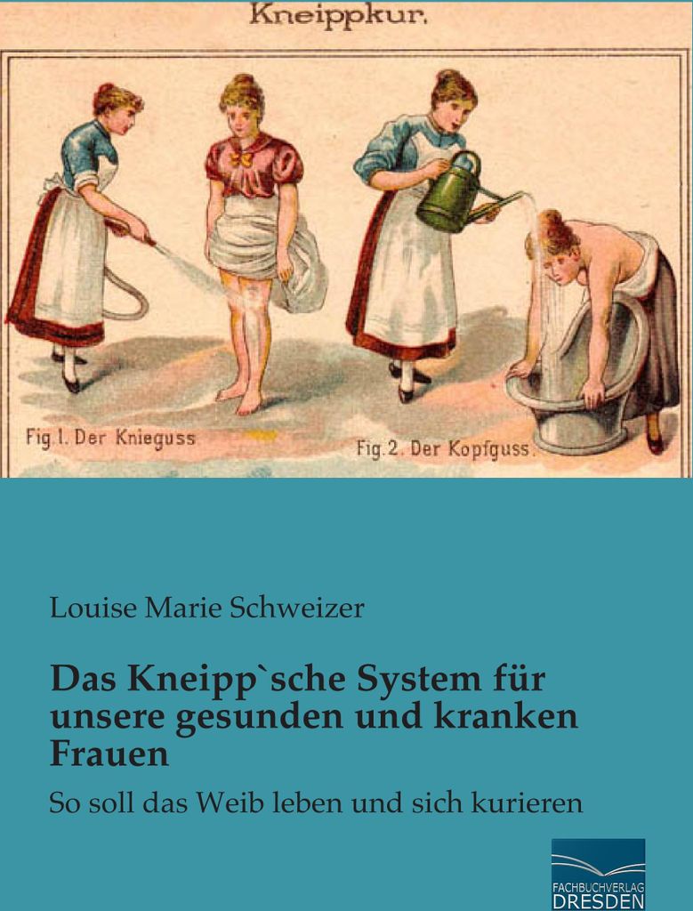 Das Kneipp`sche System für unsere gesunden und kranken Frauen