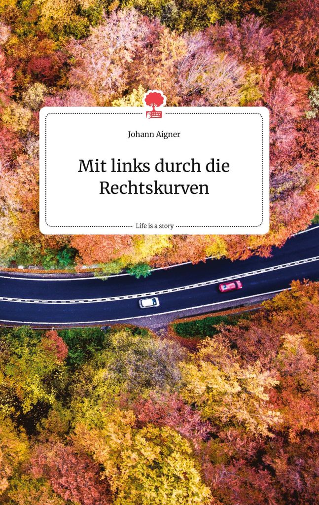 Mit links durch die Rechtskurven. Life is a Story - story.one