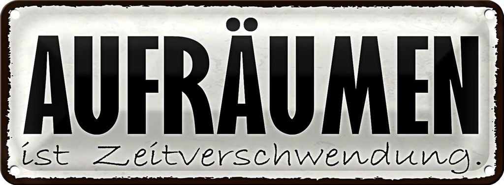 Blechschild Hinweis 27x10cm Aufräumen Zeitverschwendung Dekoration