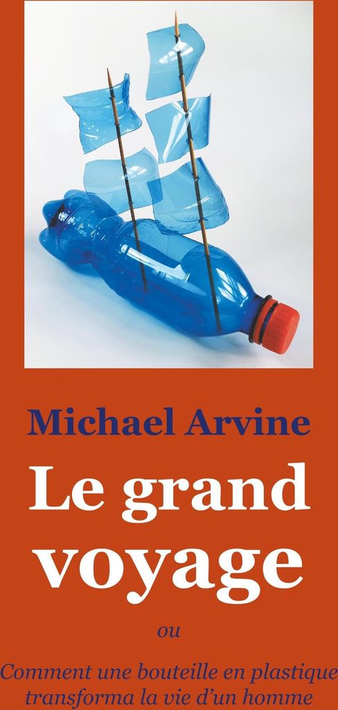 Le grand voyage - ou Comment une bouteille en plastique transforma la vie d'un homme