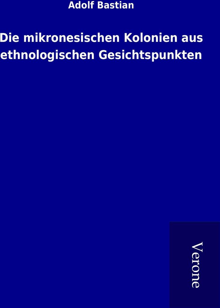 Die mikronesischen Kolonien aus ethnologischen Gesichtspunkten
