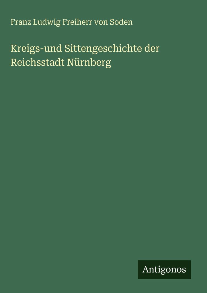 Kreigs-und Sittengeschichte der Reichsstadt Nürnberg