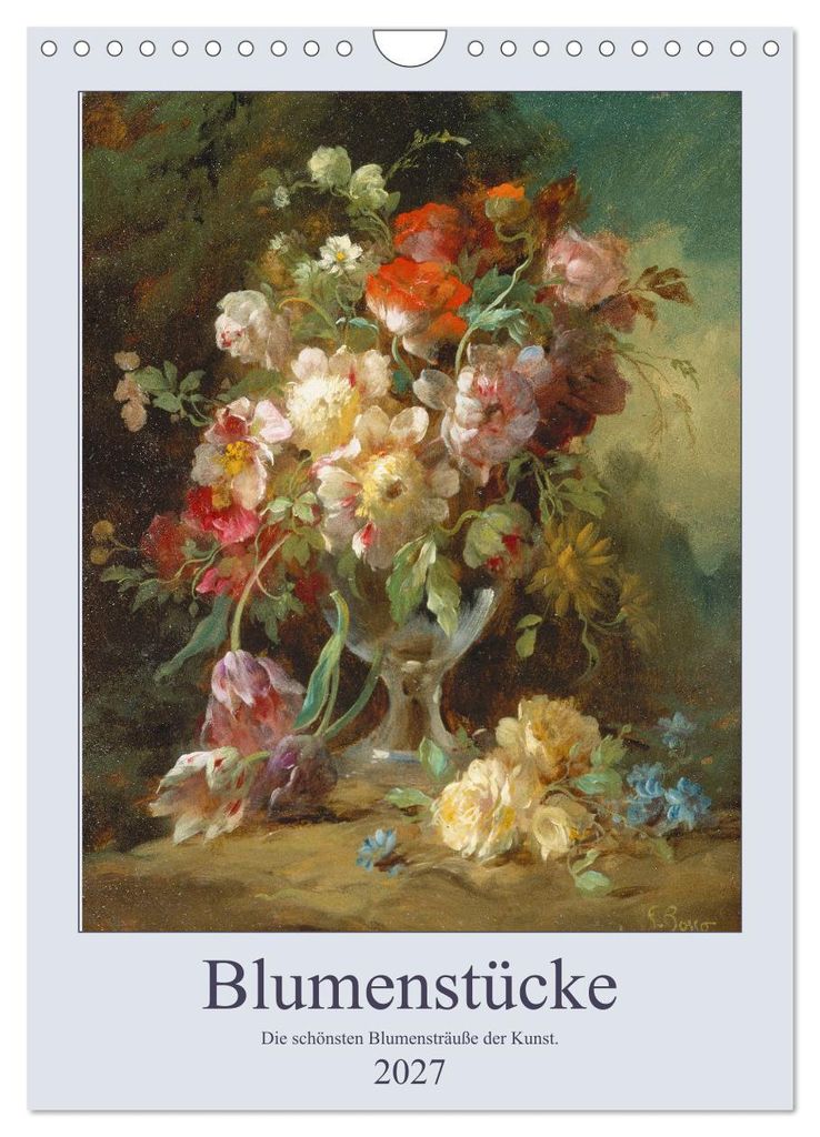 Blumenstücke 2027 (Wandkalender 2027 DIN A4 hoch), CALVENDO Monatskalender