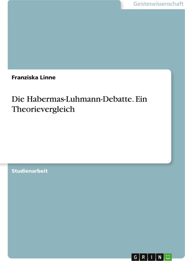 Die Habermas-Luhmann-Debatte. Ein Theorievergleich