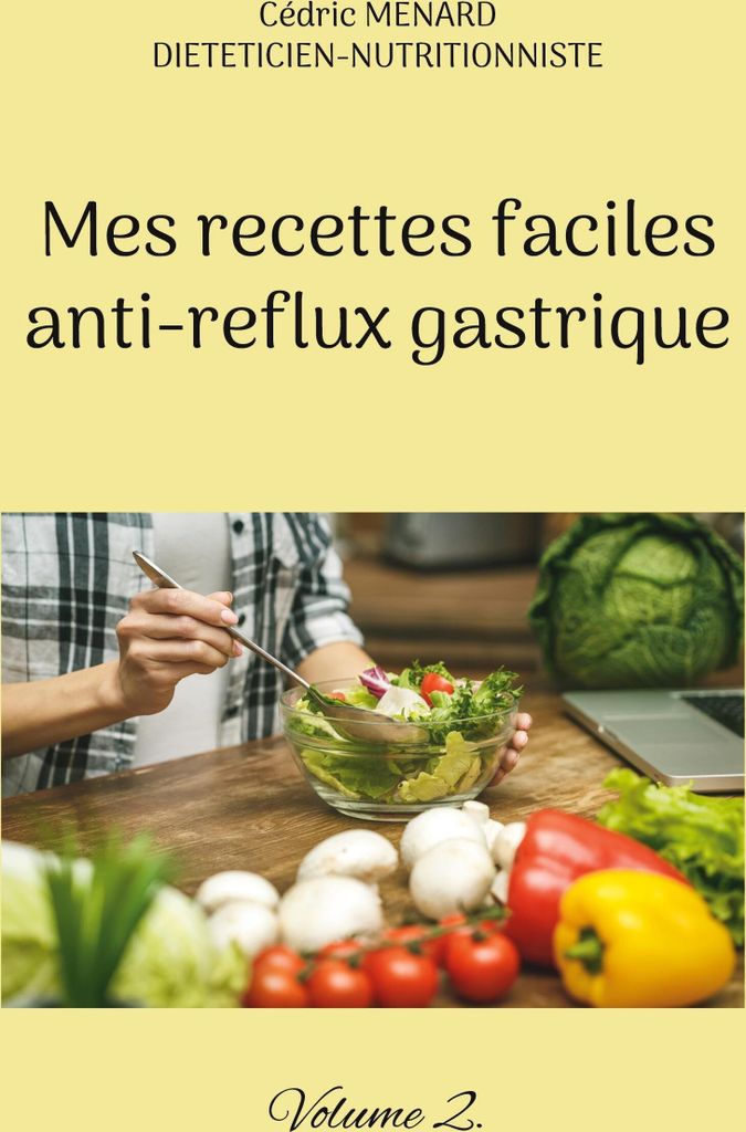 Mes recettes faciles anti-reflux gastrique