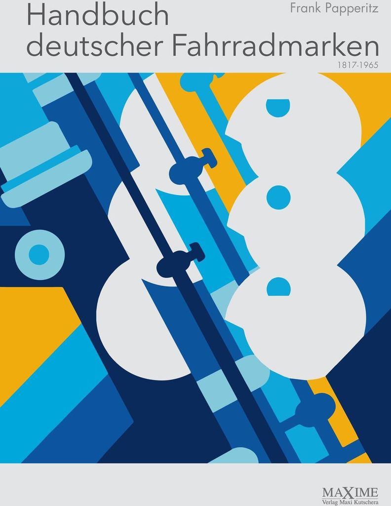 Handbuch deutscher Fahrradmarken 1817 bis 1965