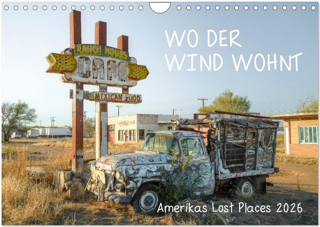Wo der Wind Wohnt, Amerikas Lost Places (Wandkalender 2026 DIN A4 quer), CALVENDO Monatskalender