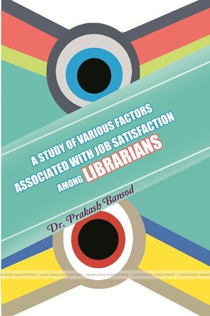 A Study Of Various Factors Associated With Job Satisfaction Among Librarians