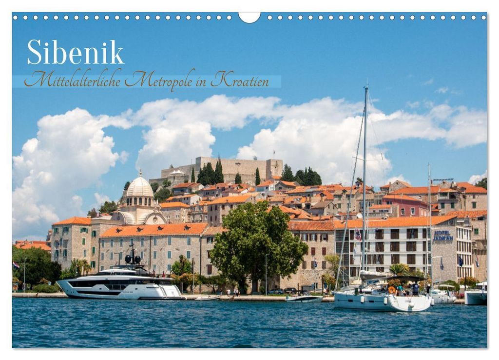 Šibenik - Mittelalterliche Metropole in Kroatien (Wandkalender 2027 DIN A3 quer), CALVENDO Monatskalender