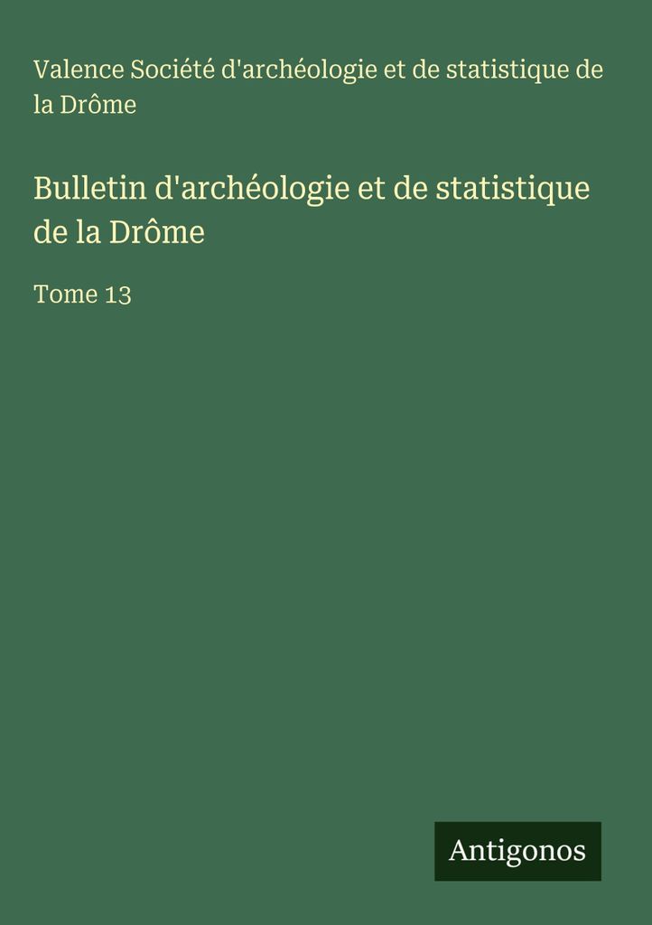 Bulletin d'archéologie et de statistique de la Drôme (Bulletin für Archäologie und Statistik der Drôme)
