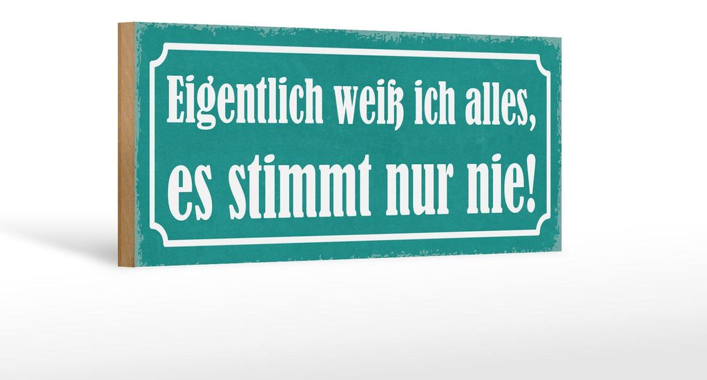 Holzschild Spruch 27x10cm ich weiß alles stimmt nur nie