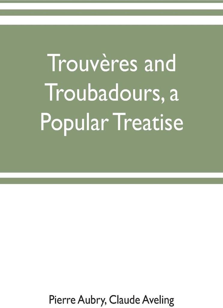 Trouvères and troubadours, a popular treatise