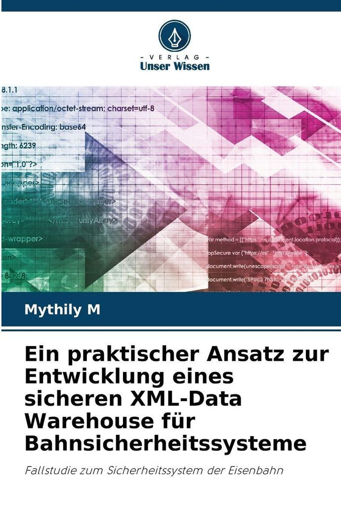 Ein praktischer Ansatz zur Entwicklung eines sicheren XML-Data Warehouse für Bahnsicherheitssysteme