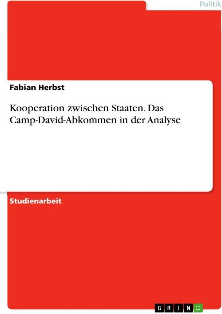 Kooperation zwischen Staaten. Das Camp-David-Abkommen in der Analyse
