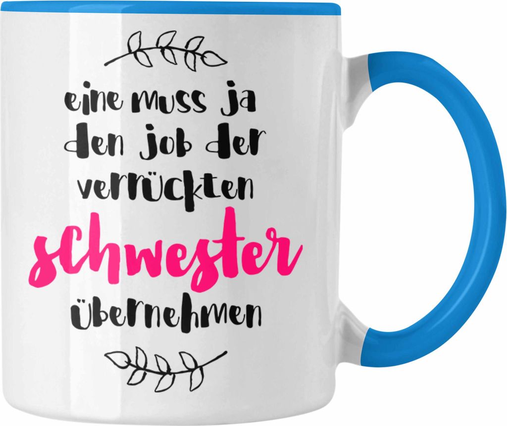 Trendation - Verrückte Schwester Tasse Geschenk Familie Lustiger Spruch Geschenkidee für Schwestern Geburtstag (Blau)