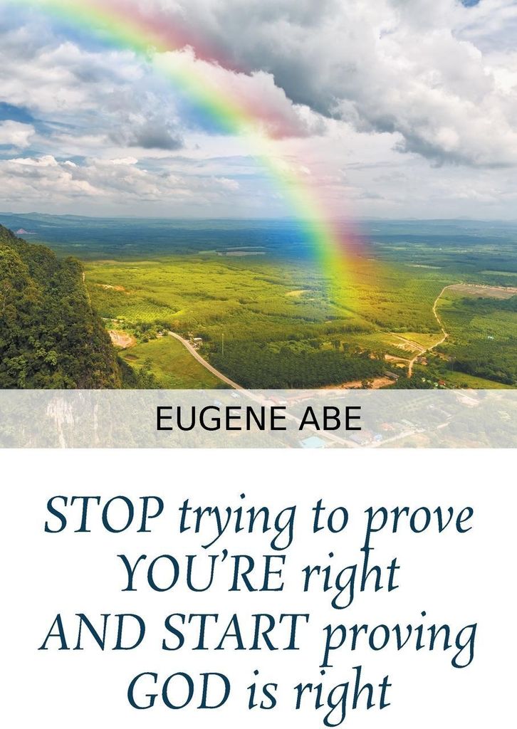 STOP trying to prove YOU'RE right AND START proving GOD is right