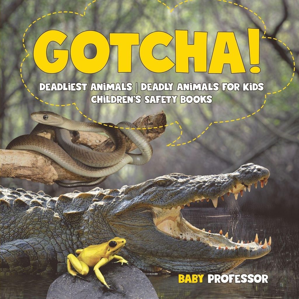 Gotcha! Deadliest Animals | Deadly Animals for Kids | Children's Safety Books