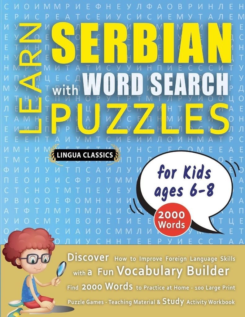 LEARN SERBIAN WITH WORD SEARCH PUZZLES FOR KIDS 6 - 8 - Discover How to Improve Foreign Language Skills with a Fun Vocabulary Builder. Find 2000 Wo...