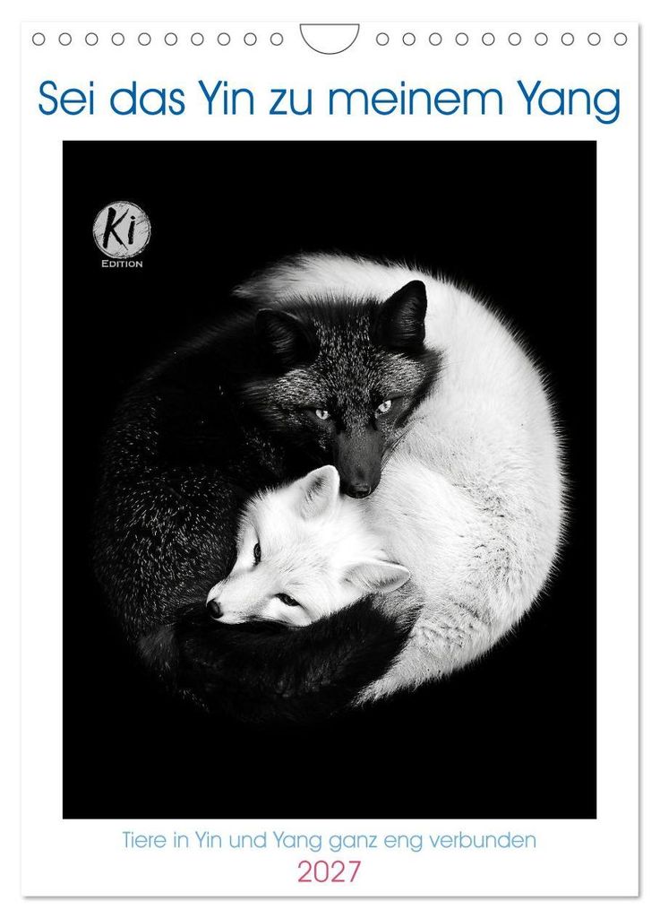 Sei das Yin zu meinem Yang (Wandkalender 2027 DIN A4 hoch), CALVENDO Monatskalender
