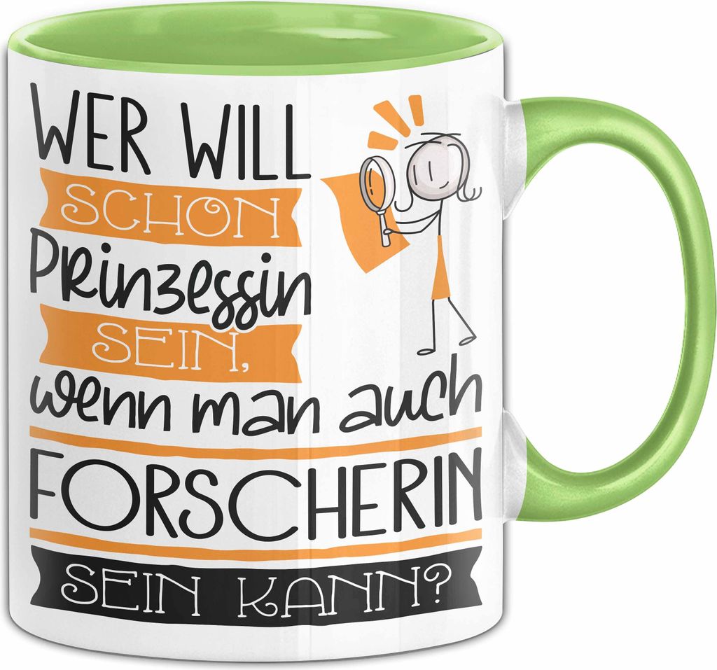Forscherin Tasse Geschenk Spruch Wer Will Schon Prinzessin Sein Wenn Man Auch Forscherin Sein Kann (Grün)