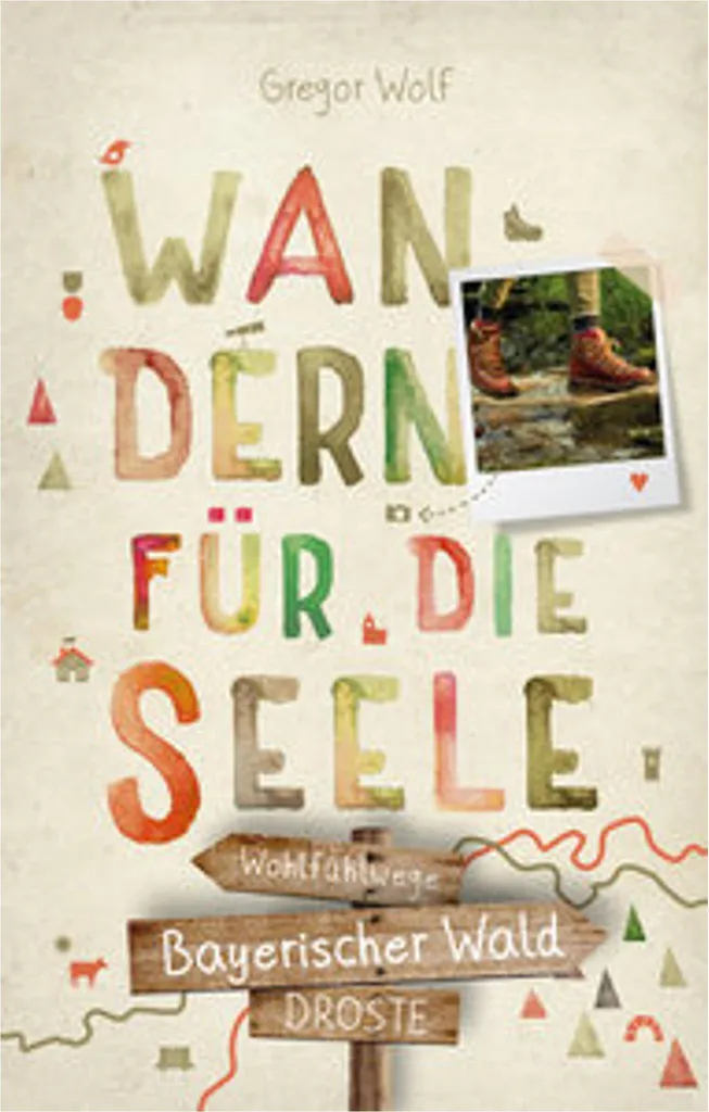 Bayerischer Wald Wandern für die Seele : Livre avec Cartes et Photos