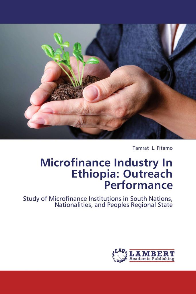 Microfinance Industry In Ethiopia: Outreach Performance