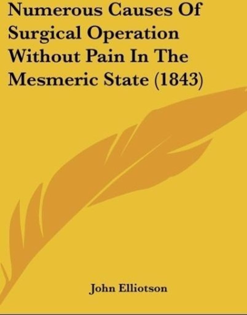 Numerous Causes Of Surgical Operation Without Pain In The Mesmeric State (1843)