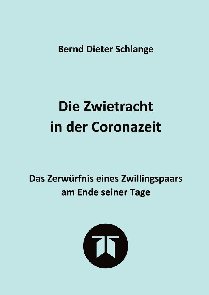 Die Zwietracht in der Coronazeit. Roman über die Konflikte der Coronazeit und die Möglichkeiten der Versöhnung