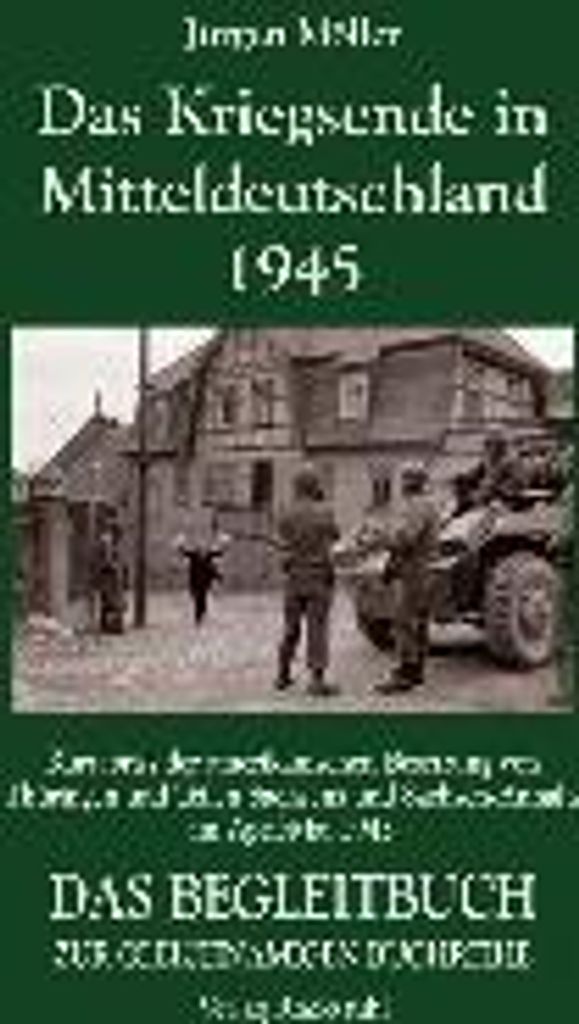 Das Kriegsende in Mitteldeutschland 1945