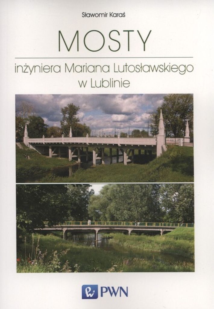 Mosty inżyniera Mariana Lutosławskiego w Lublinie - Sławomir Karaś (Literatur auf Polnisch)